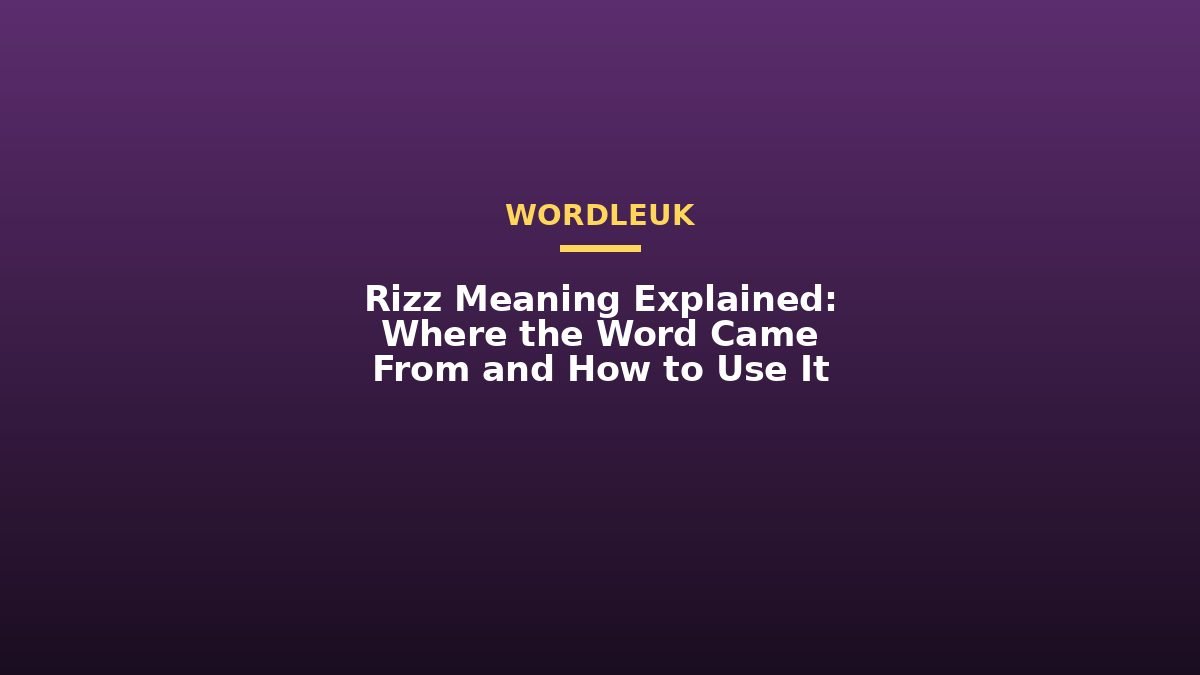 Rizz Meaning Explained: Where the Word Came From and How to Use It