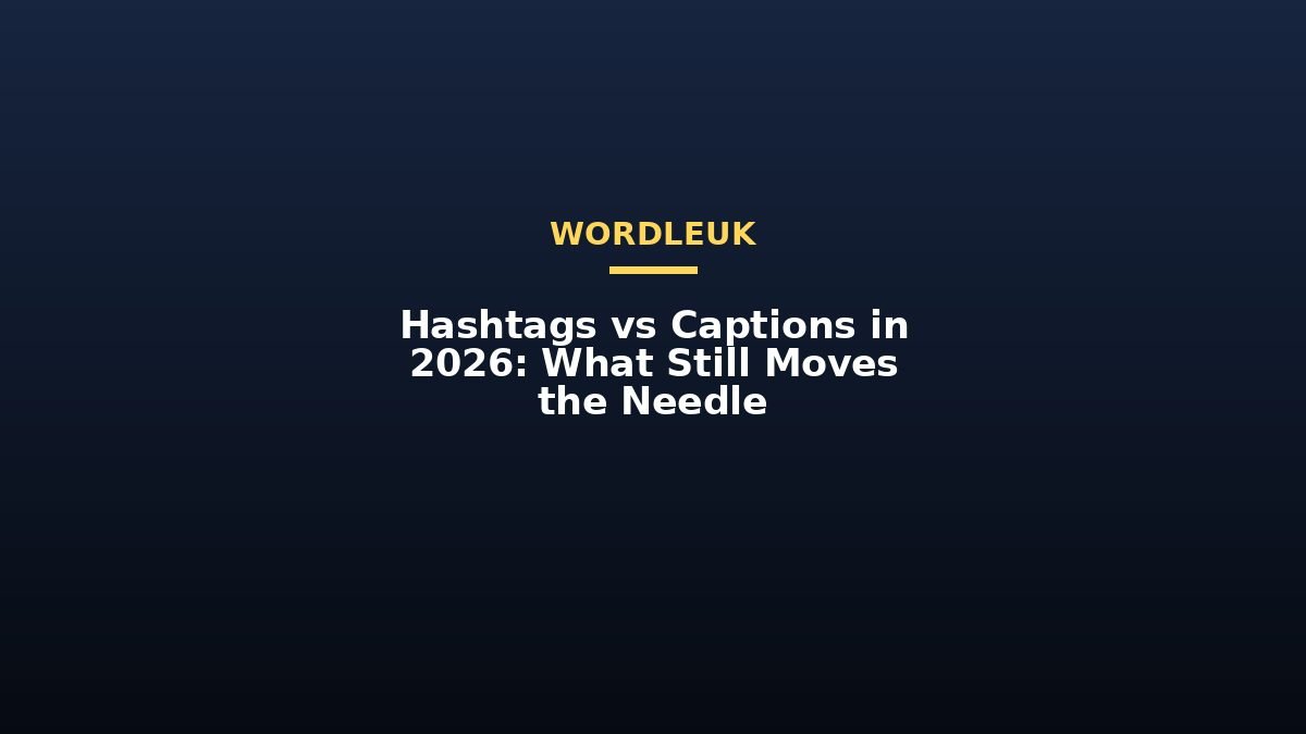Hashtags vs Captions in 2026: What Still Moves the Needle
