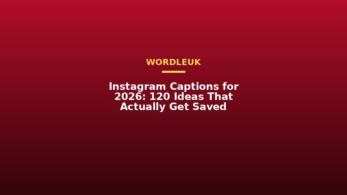 Instagram Captions for 2026: 120 Ideas That Actually Get Saved